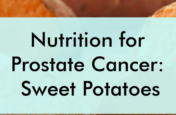 Nutrition for Prostate Cancer: Sweet Potatoes